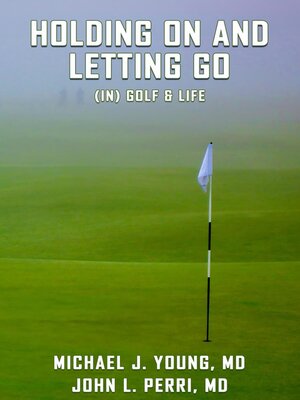cover image of HOLDING ON AND LETTING GO (in) Golf & Life